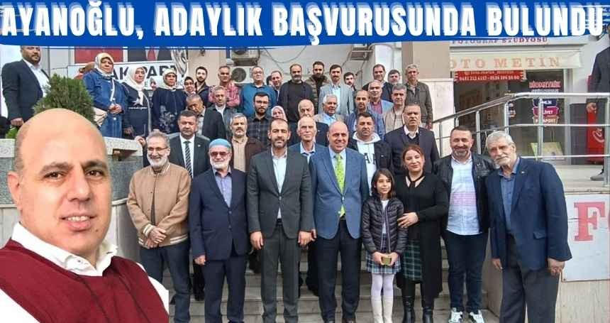 Ayanoğlu, adaylık başvurusunda bulundu