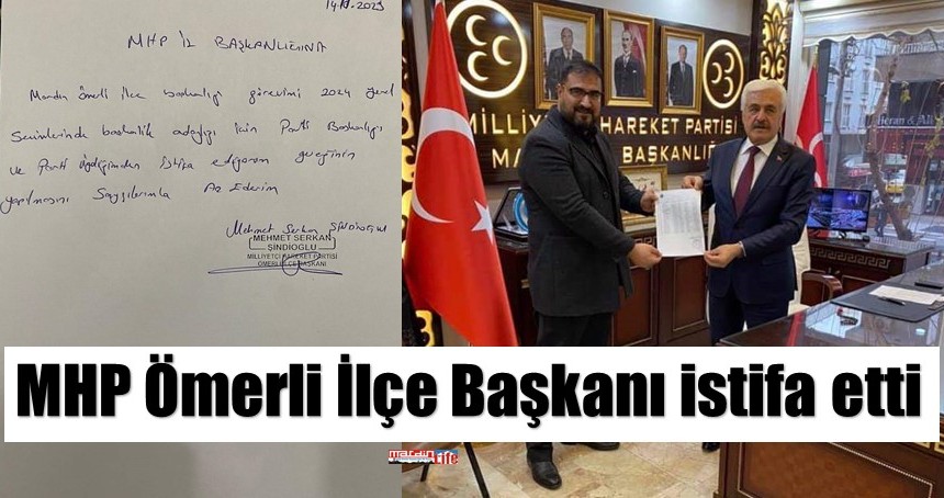 MHP Ömerli İlçe Başkanı istifa etti