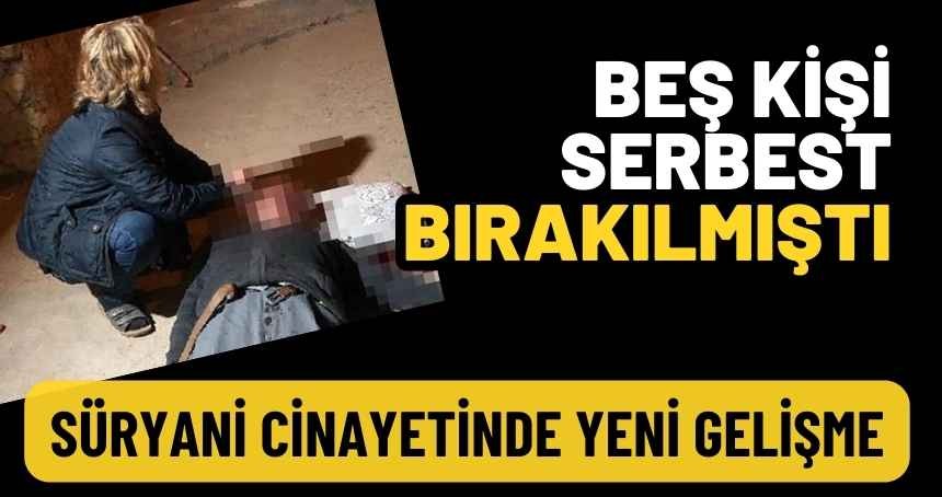 Süryani Cinayetinde yeni gelişme!