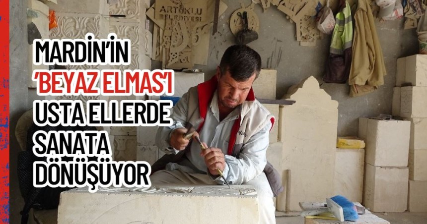 Mardin’in ’beyaz elmas’ı usta ellerde sanata dönüşüyor