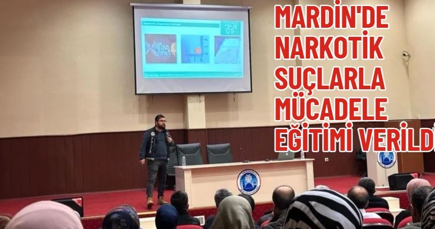Mardin'de "Narkotik Suçlarla Mücadele" eğitimi verildi