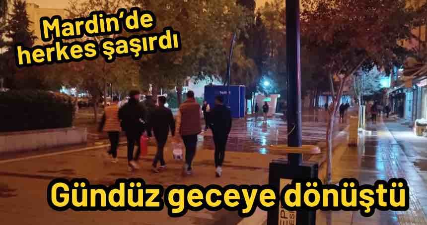 Mardin’de gündüz geceye döndü