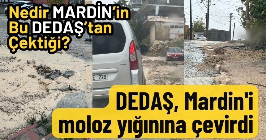 DEDAŞ, Mardin'i moloz yığınına çevirdi
