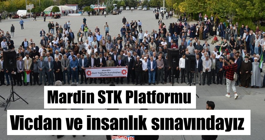 Mardin STK Platformu: Vicdan ve insanlık sınavındayız