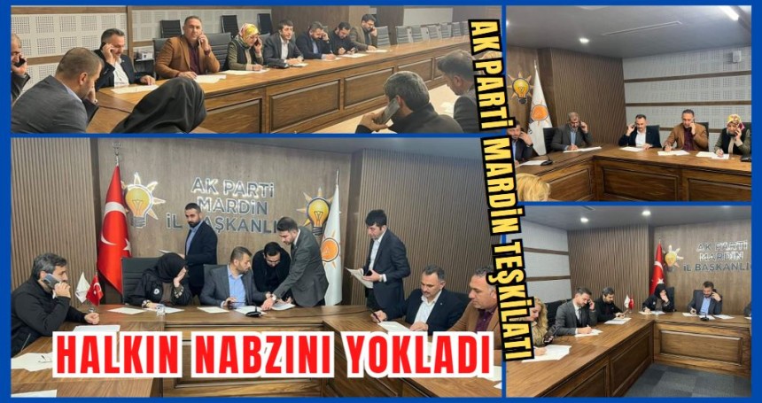 AK Parti Mardin teşkilatı, halkın nabzını yokladı