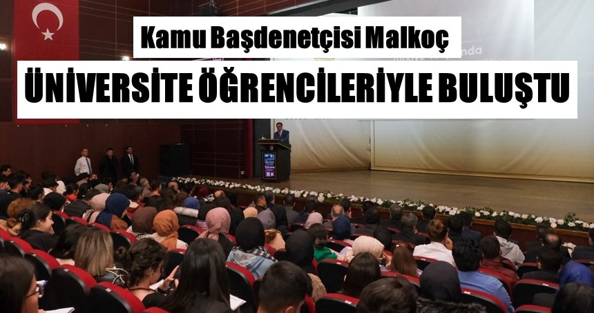 Kamu Başdenetçisi Malkoç, üniversite öğrencileriyle buluştu