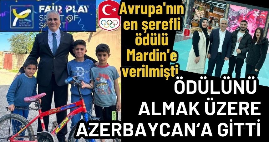 Mardinli Samsa Avrupa Fair Play Ödülünü almak üzere Azerbaycan’a gitti