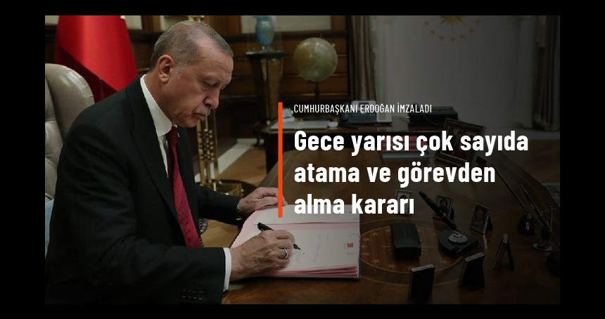 Cumhurbaşkanı Erdoğan imzaladı! Gece yarısı çok sayıda atama ve görevden alma kararı