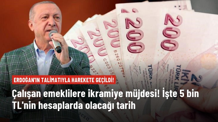 Cumhurbaşkanı Erdoğan talimatıyla harekette geçildi ! İşte çalışan emeklinin 5 bin TL ikramiyesi hangi gün yatacak belli oldu