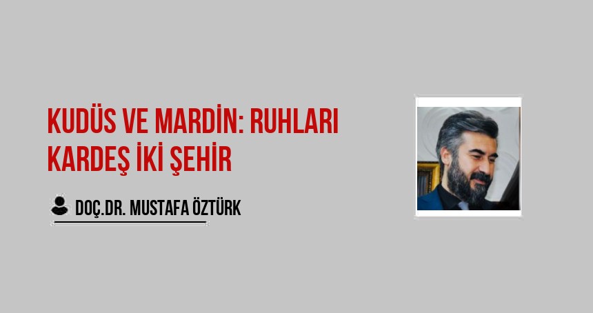 Kudüs ve Mardin: Ruhları Kardeş İki Şehir