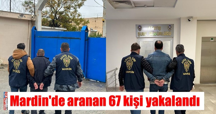 Mardin'de aranan 67 kişi yakalandı