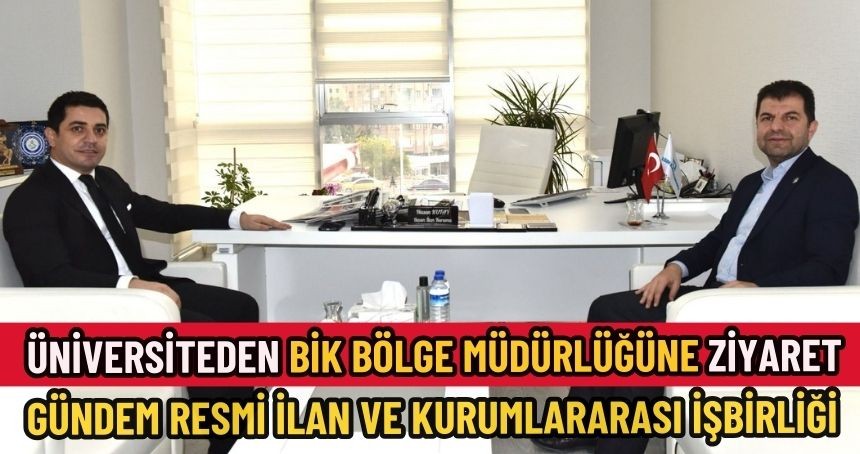 Üniversitenin, BİK ziyaretinde gündem İLAN'lar oldu