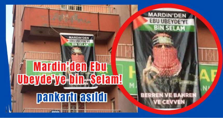 “Mardin'den Ebu Ubeyde'ye bin  Selam!”
