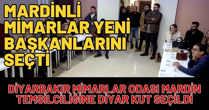 Mardinli Mimarlar yeni başkanları seçti
