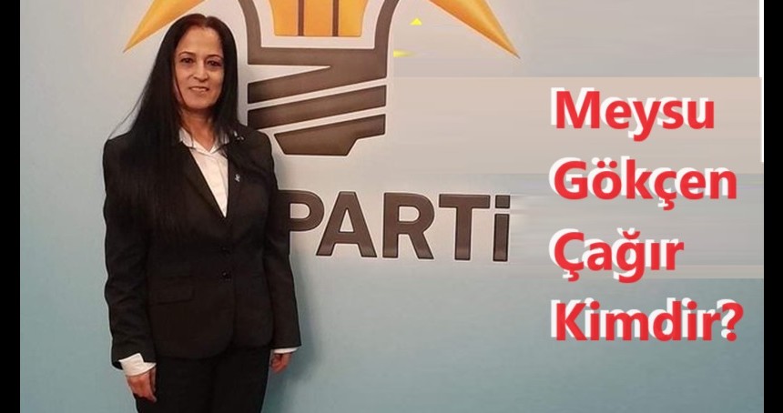 Meysu  Gökçen Çağır Kimdir?