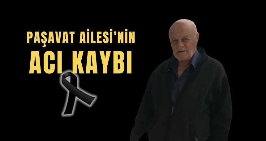 Paşavat Ailesi'nin acı kaybı