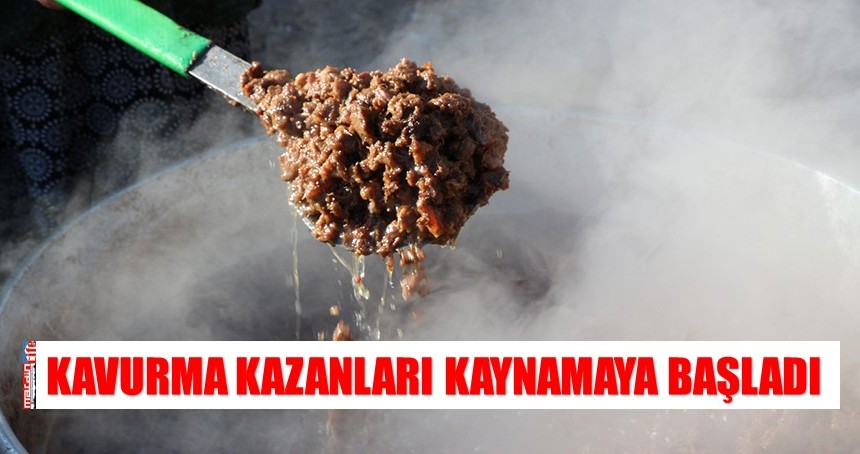 Kavurma kazanları kaynamaya başladı