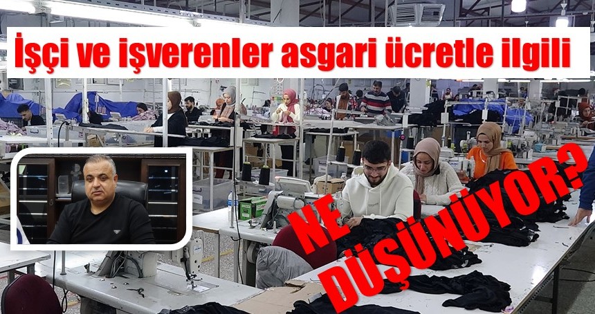 İşçi ve işverenler asgari ücretle ilgili ne düşünüyor?