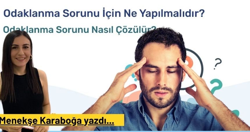 Odaklanma Sorunları ve Çözüm yolları