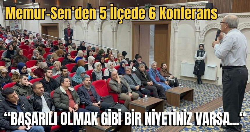 Memur-Sen'den İki Günde 5 İlçede 6 konferans