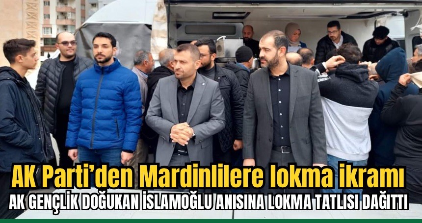 AK Parti’den Mardinlilere lokma ikramı