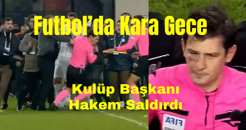 Hakem Halil Umut Meler'e yumruklu saldırı gerçekleştirildi. Saldırıyı Yapan Kim?