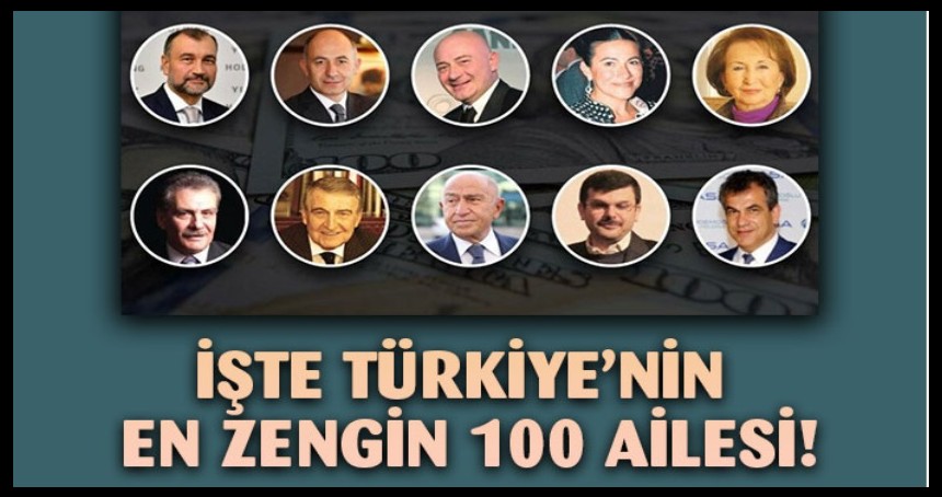 İşte 2023 Yılında Türkiye'nin en zengin 100 ailesi