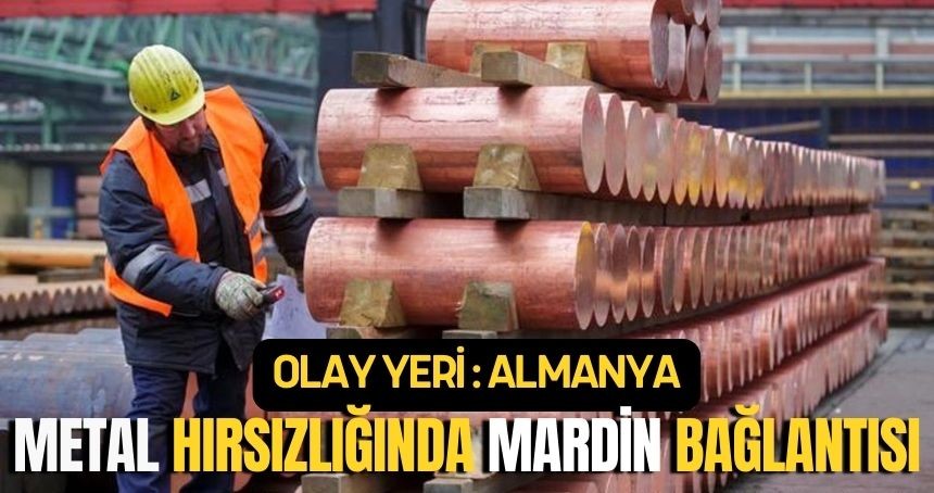 Almanya'daki metal hırsızlığında Mardin bağlantısı
