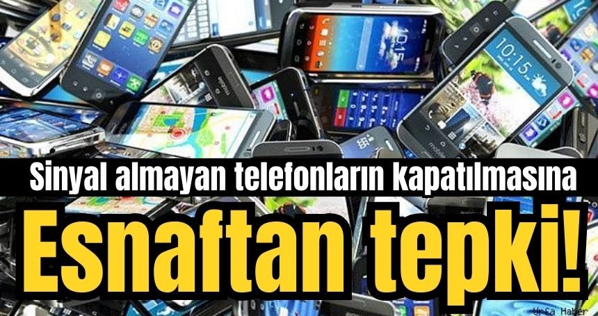 Sinyal almayan telefonların kapatılmasına esnaftan tepki!