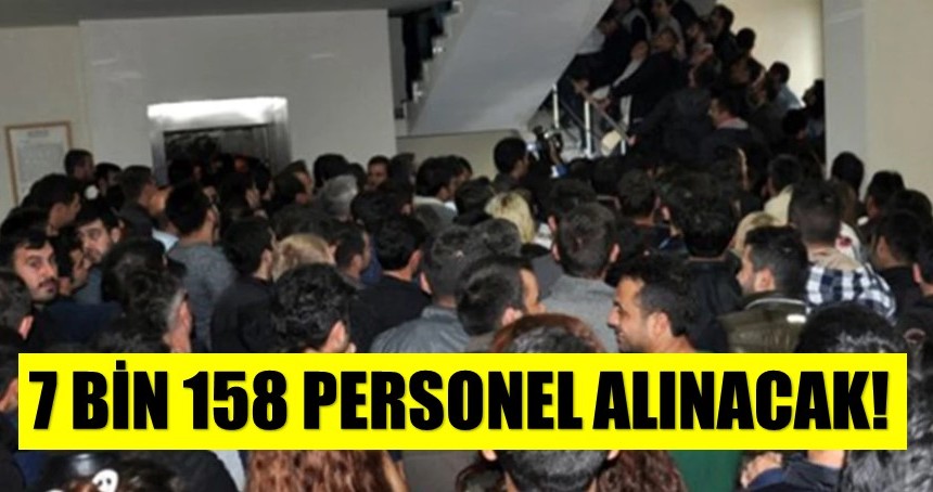 7 bin 158 personel alınacak