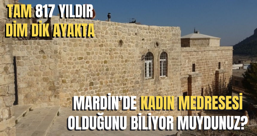 Mardin'de 817 yıldır ayakta duran kadın medresesi 'Sıttı Radviyye' varlığını sürdürüyor