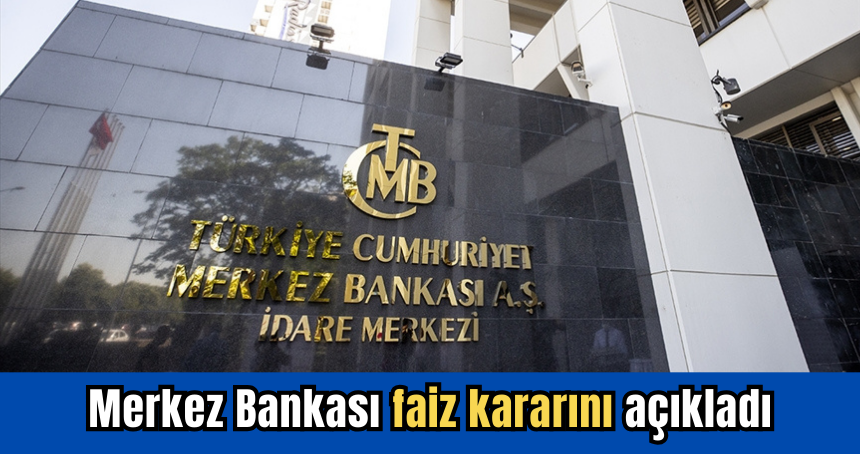 Merkez Bankası faiz kararını açıkladı