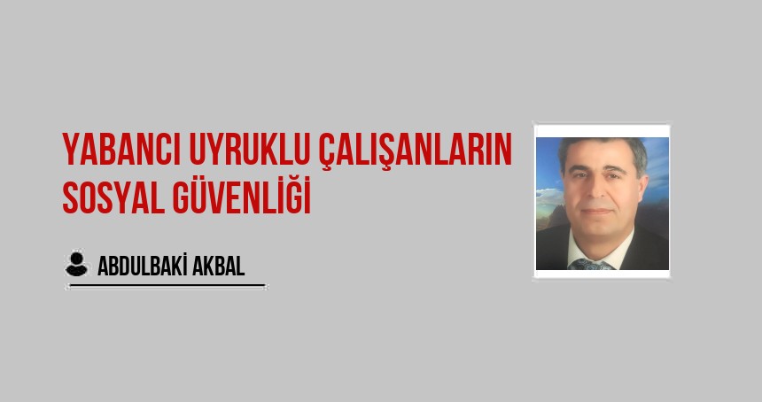 Yabancı Uyruklu Çalışanların Sosyal Güvenliği