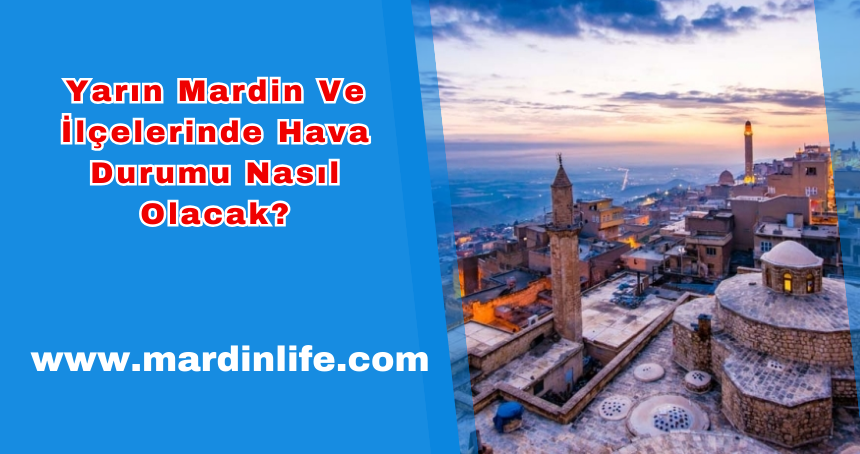 26 Aralık Salı Günü Mardin Ve İlçelerinde Hava Durumu Nasıl?