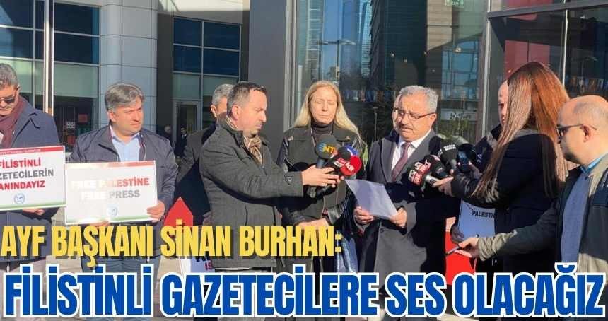 Burhan: Filistinli gazetecilere ses olacağız!
