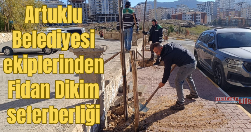 Artuklu Belediyesi ekiplerinden Fidan Dikim seferberliği