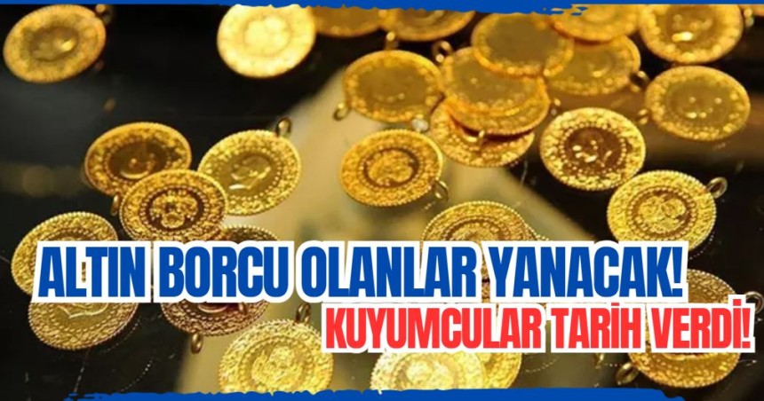Kuyumcular tarih verdi! Altın borcu olanlar yanacak!