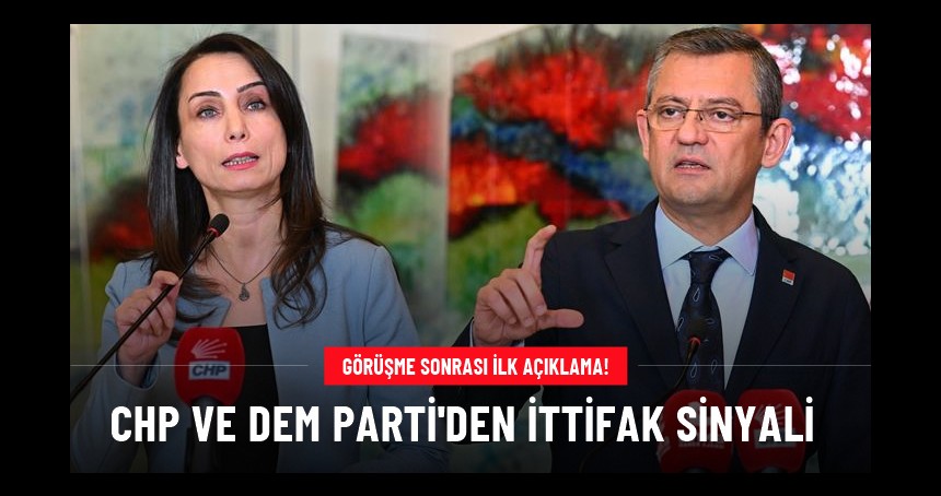 CHP ve DEM Parti'den ittifak kararı!