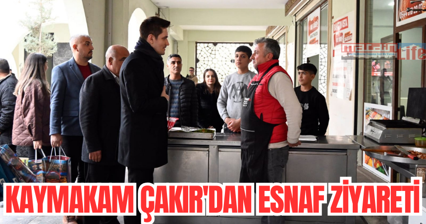 Kaymakam Çakır'dan esnaf ziyareti