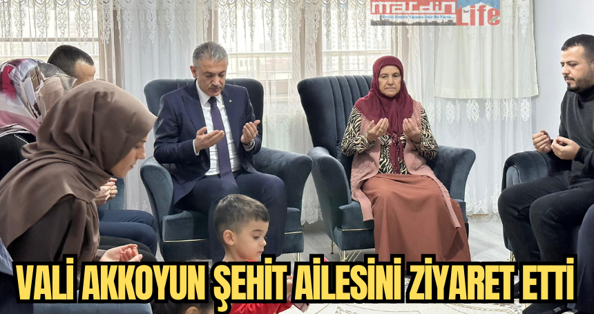 Vali Akkoyun şehit ailesini ziyaret etti