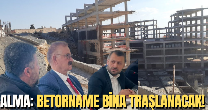 Alma: Betorname bina traşlanacak!