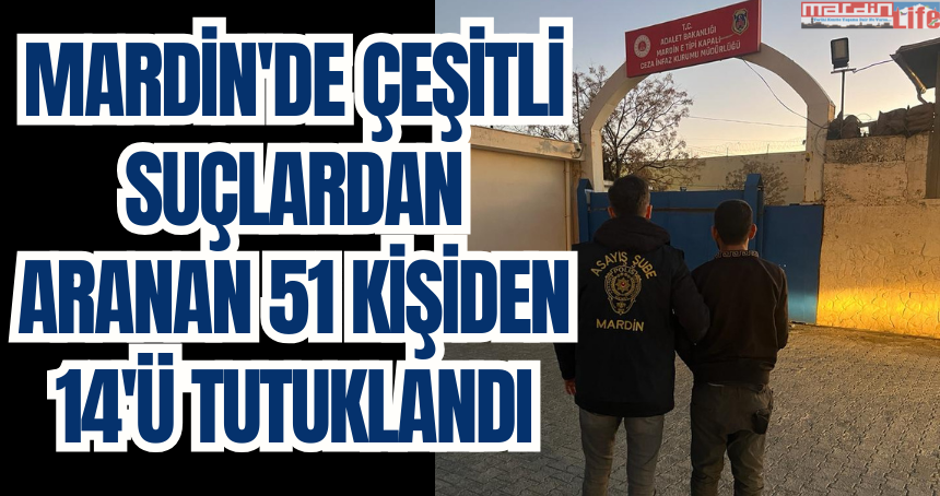 Mardin'de çeşitli suçlardan aranan 51 kişiden 14'ü tutuklandı