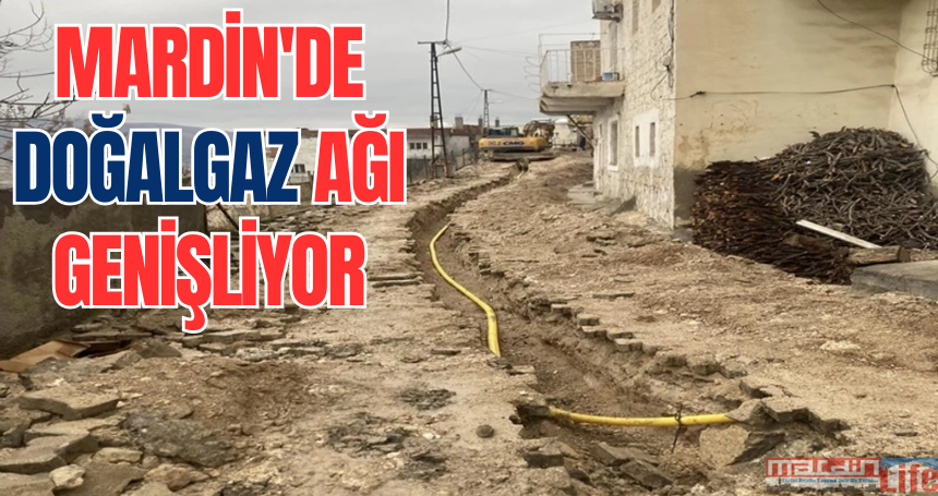 Mardin'de doğalgaz ağı genişliyor