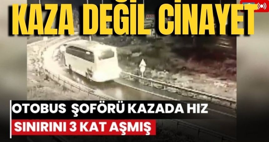 Otobüs Kazasında Şoförün Hızı 3 Kat Fazla Çıktı