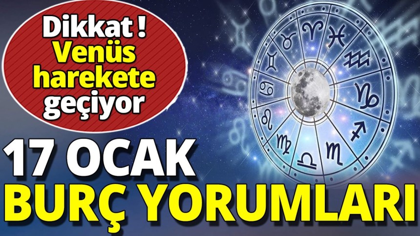 17 Ocak burç yorumları