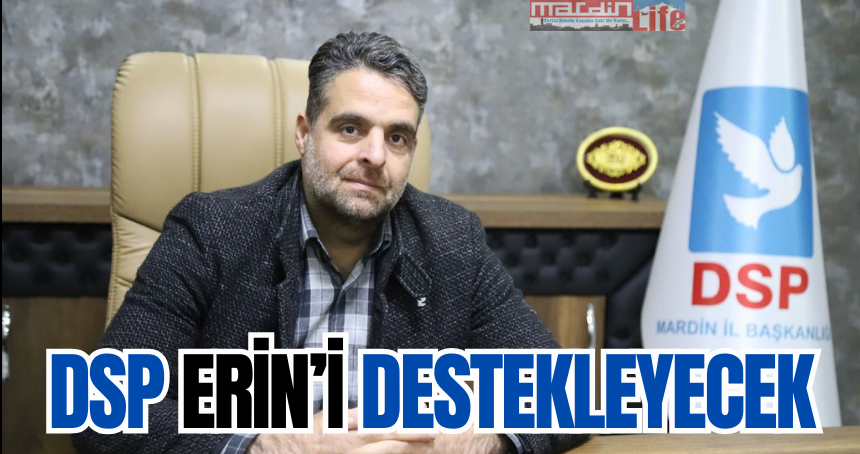 DSP Erin’i destekleyecek