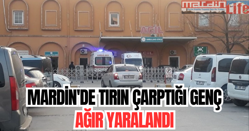 Mardin'de tırın çarptığı genç ağır yaralandı