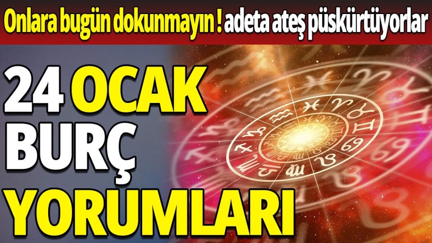 24 Ocak burç yorumları