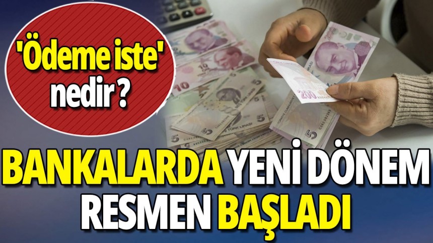 Bankalarda yeni dönem resmen başladı 'Ödeme iste nedir'