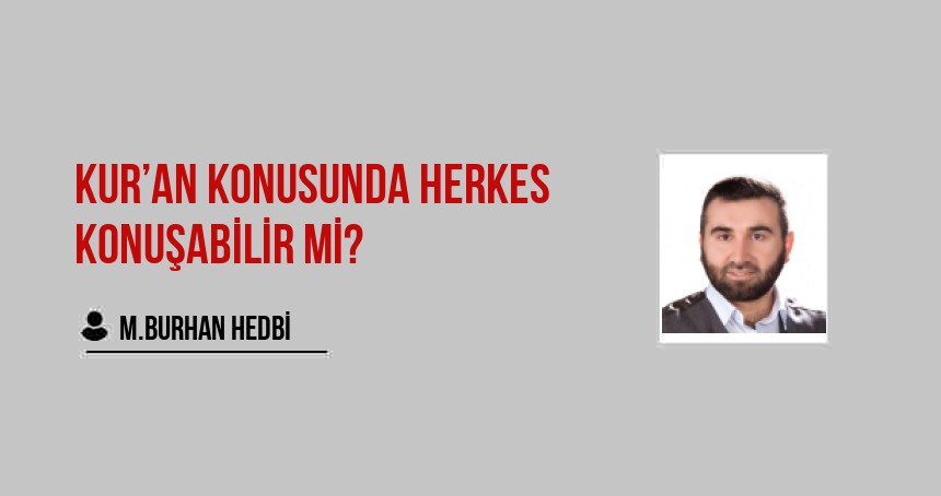 Kur’an Konusunda Herkes Konuşabilir mi?